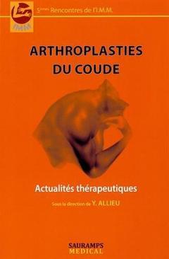 Couverture de l’ouvrage ARTHROPLASTIES DU COUDE. ACTUALITES THERAPEUTIQUES