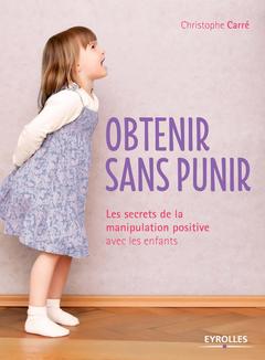 Cover of the book Obtenir sans punir