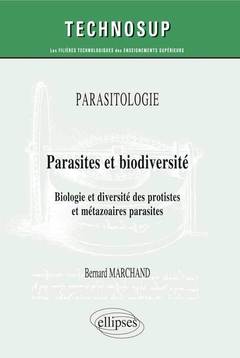 Couverture de l’ouvrage PARASITOLOGIE - Parasites et biodiversité - Biologie et diversité des protistes et métazoaires parasites (niveau B)