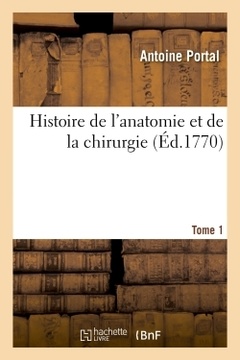 Couverture de l’ouvrage Histoire de l'anatomie et de la chirurgie. Tome 1