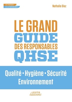 Couverture de l’ouvrage Le Grand Guide des Responsables QHSE Qualité • Hygiène • Sécurité • Environnement