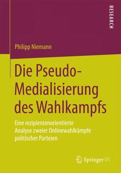 Couverture de l’ouvrage Die Pseudo-Medialisierung des Wahlkampfs