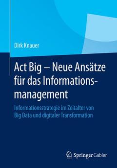 Cover of the book Act Big - Neue Ansätze für das Informationsmanagement
