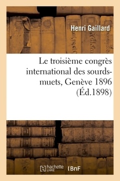 Couverture de l’ouvrage Le troisième congrès international des sourds-muets, Genève 1896