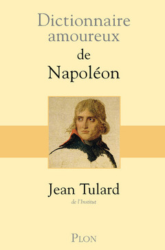 Couverture de l’ouvrage Petit Dictionnaire amoureux de Napoléon