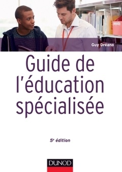 Couverture de l’ouvrage Guide de l'éducation spécialisée - 5e éd. - Acteurs et usagers - Institutions et cadre réglementaire
