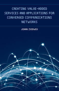 Couverture de l’ouvrage Creating Value-Added Services and Applications for Converged Communications Networks