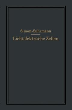 Cover of the book Lichtelektrische Zellen und ihre Anwendung