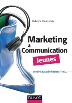 Couverture de l’ouvrage Marketing et communication Jeunes - Vendre aux générations Y et Z