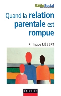 Couverture de l’ouvrage Quand la relation parentale est rompue - Dysparentalité extrême et projets de vie pour l'enfant