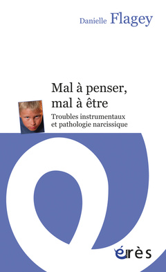 Cover of the book Mal à penser, mal à être - Troubles instrumentaux et pathologie narcissique