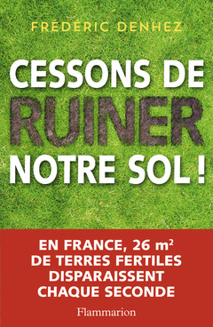 Cover of the book Cessons de ruiner notre sol !