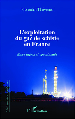 Couverture de l’ouvrage L'exploitation du gaz de schiste en France