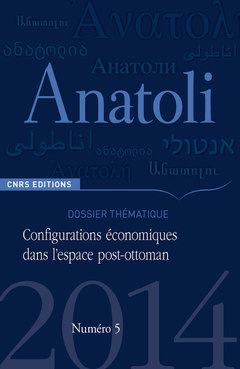 Couverture de l’ouvrage Anatoli 5 - Configurations économiques dans l'espace post-ottoman