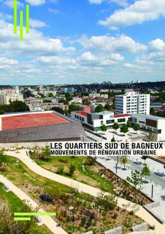 Couverture de l’ouvrage Les quartiers sud de Bagneux, mouvements de rénovation urbaine