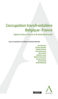 Couverture de l’ouvrage L'OCCUPATION TRANSFRONTALIÈRE BELGIQUE - FRANCEASPECTS SOCIAUX, FISCAUX ET DE DR