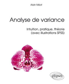 Couverture de l’ouvrage Analyse de variance – Intuition, pratique, théorie (avec exemples SPSS)