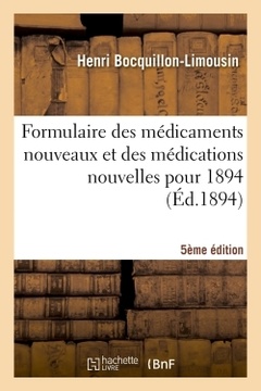 Couverture de l’ouvrage Formulaire des médicaments nouveaux et des médications nouvelles pour 1894 5e édition