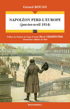 Couverture de l’ouvrage Napoléon perd l'Europe - janvier-avril 1814