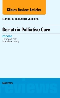 Couverture de l’ouvrage Geriatric Palliative Care, An Issue of Clinics in Geriatric Medicine
