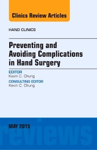 Couverture de l’ouvrage Preventing and Avoiding Complications in Hand Surgery, An Issue of Hand Clinics