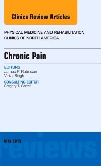 Couverture de l’ouvrage Chronic Pain, An Issue of Physical Medicine and Rehabilitation Clinics of North America