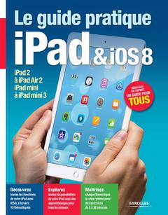 Couverture de l’ouvrage Le Guide pratique iPad et iOS 8