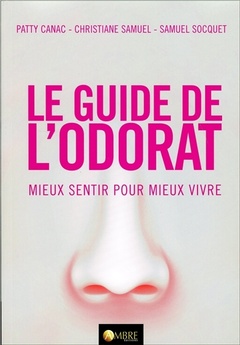Couverture de l’ouvrage Le guide de l'odorat - Mieux sentir pour mieux vivre