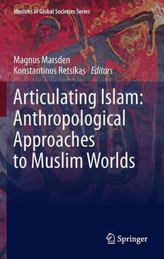 Couverture de l’ouvrage Articulating Islam: Anthropological Approaches to Muslim Worlds