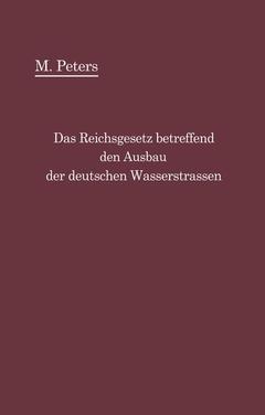 Couverture de l’ouvrage Das Reichsgesetz betreffend den Ausbau der deutschen Wasserstraßen und die Erhebung von Schiffahrtsabgaben vom 24. Dezember 1911