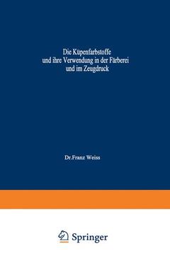 Cover of the book Die Küpenfarbstoffe und ihre Verwendung in der Färberei und im Zeugdruck