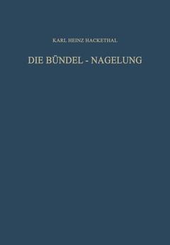 Cover of the book Die Bündel-Nagelung. Experimentelle und Klinische Studie über eine Neuartige Methode der Markraum-Schienung Langer Röhrenknochen