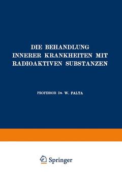 Couverture de l’ouvrage Die Behandlung Innerer Krankheiten mit Radioaktiven Substanzen