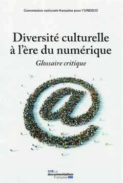 Couverture de l’ouvrage Diversité culturelle à l'ère du numérique - Glossaire critique