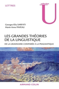 Couverture de l’ouvrage Les grandes théories de la linguistique - De la grammaire comparée à la pragmatique