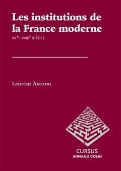Couverture de l’ouvrage Les institutions de la France moderne - XVe-XVIIIe siècle