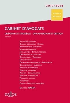 Couverture de l’ouvrage Cabinet d'avocats 2017/2018. 3e éd. - Création et stratégie - Organisation et gestion