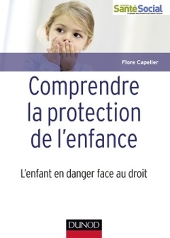 Cover of the book Comprendre la protection de l'enfance - L'enfant en danger face au droit