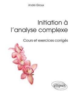 Couverture de l’ouvrage Initiation à l’analyse complexe - Cours et exercices corrigés