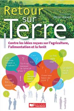Cover of the book Retour sur terre combattre les idées reçues sur l'agriculture
