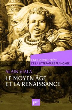 Cover of the book Moyen Âge et Renaissance. Une histoire brève de la littérature française