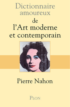 Couverture de l’ouvrage Dictionnaire amoureux de l'art moderne et contemporain