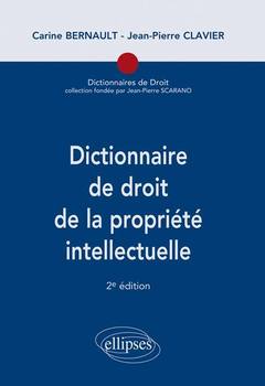 Couverture de l’ouvrage Dictionnaire de droit de la propriété intellectuelle - 2e édition