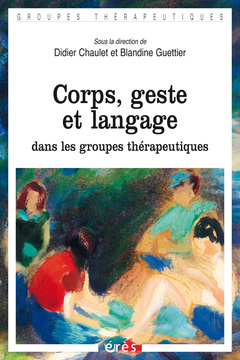 Couverture de l’ouvrage Corps, geste et langage dans les groupes thérapeutiques