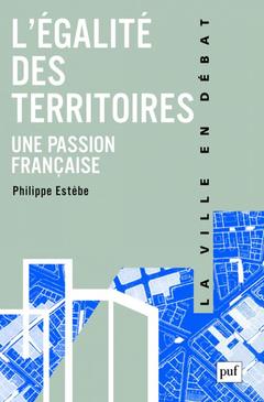 Couverture de l’ouvrage L'égalité des territoires, une passion française
