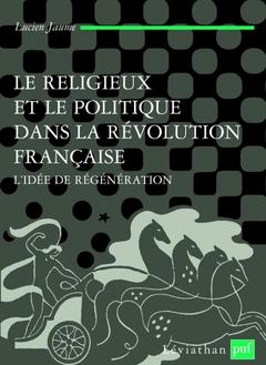 Couverture de l’ouvrage Le religieux et le politique dans la Révolution française