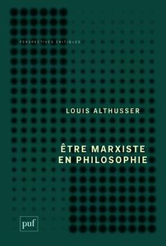 Couverture de l’ouvrage Être marxiste en philosophie