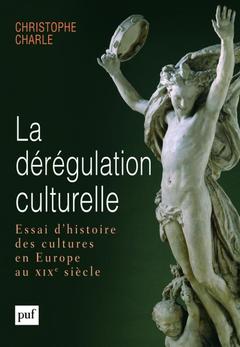 Couverture de l’ouvrage La dérégulation culturelle