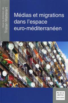 Cover of the book Médias et migrations dans l'espace euro-méditerranéen