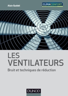 Couverture de l’ouvrage Les ventilateurs - Bruit et techniques de réduction
